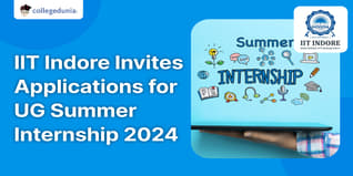 IIT Indore Invites Applications for UG Summer Internship 2024; Apply till May 10